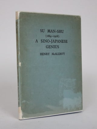 Item #002541 Su Man-Shu (1884-1918): A Sino-Japanese Genius. Henry McAleavy