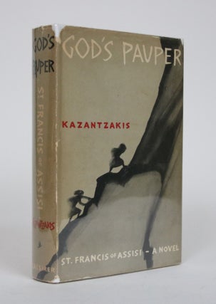 Item #002549 God's Pauper: St. Francis of Assisi. Nikos Kazantzakis, P. A. Bien