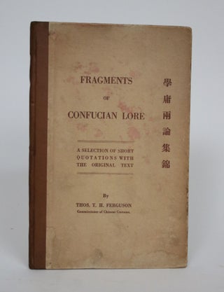 Item #002585 Fragments of Confucian Lore: A Selection of Short Quotations with The Original Text....