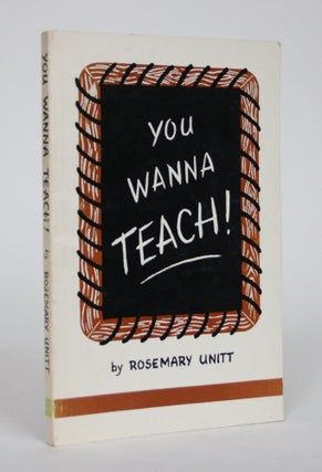 Item #002594 You Wanna Teach! Rosemary Unitt