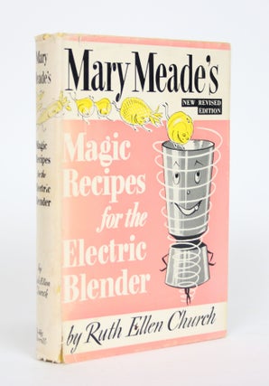 Item #002620 Mary Meade's Magic Recipes for the Electric Blender. Ruth Ellen Church