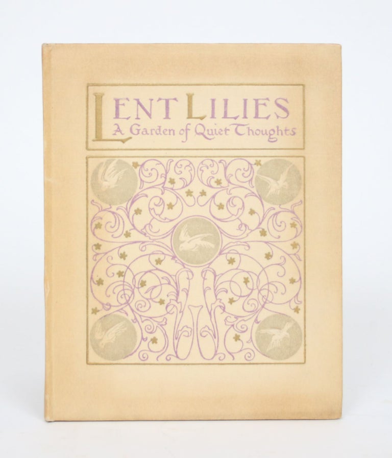 Item #002621 Lent Lilies: A Garden of Quiet for Forty Days. May Byron, arranged by.