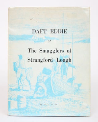 Item #002635 Daft Eddie, or The Smugglers of Strangford Lough. W. G Lyttle