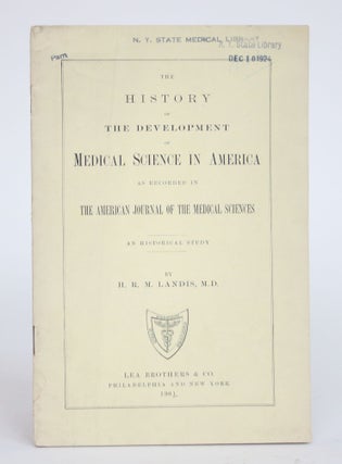 Item #002647 The History of The Development of Medical Science in America, As Recorded in the...