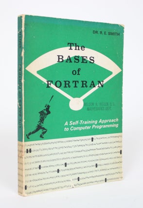 Item #002663 The Bases of Fortran: A Self-Training Approach to Computer Programming. Dr. R. E. Smith