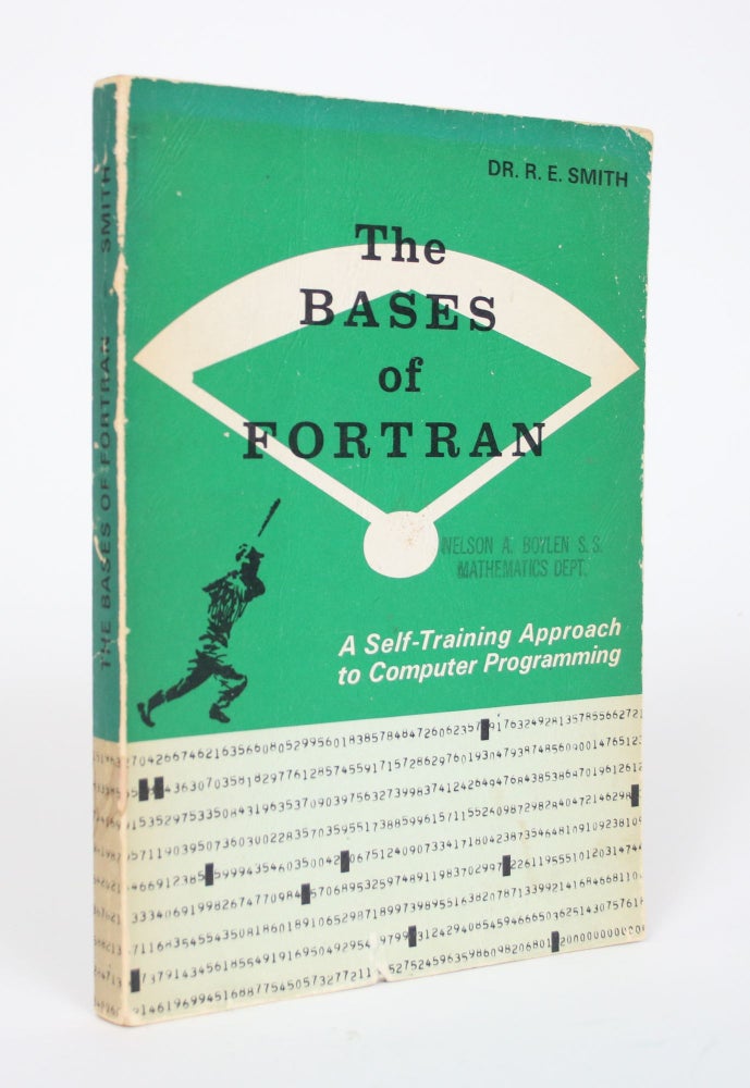 Item #002663 The Bases of Fortran: A Self-Training Approach to Computer Programming. Dr. R. E. Smith.