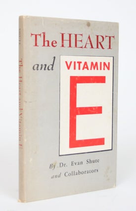 Item #002674 The Heart and Vitamin E, and Related Matters. Evan Shute