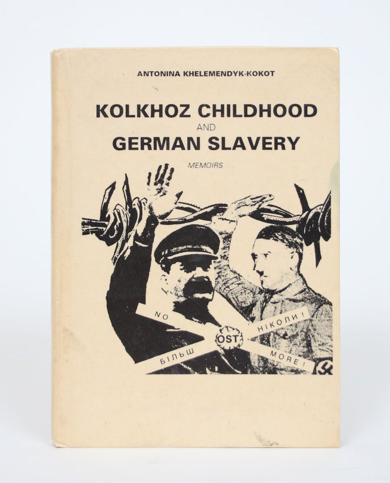 Item #002679 Kolkhoz Childhood and German Slavery: Memoirs. Antonina Khelemendyk-Kokot.