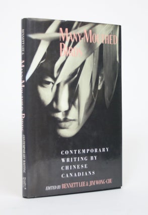 Item #002690 Many-Mouthed Birds: Contemporary Writing By Chinese Canadians. Bennett Lee, Jim...