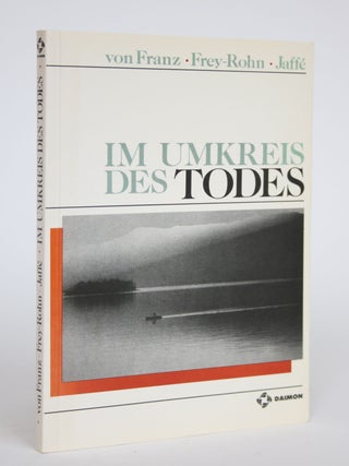 Item #002714 Im Umkreis Des Todes. Marie-Louise Von Franz, Aniela Jaffe, Liliane Frey-Rohn