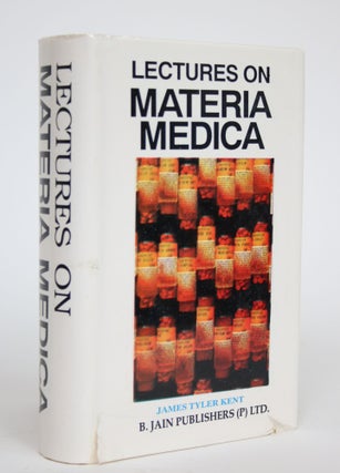 Item #002715 Lectures on Homeopathic Materia Medica, Together with Kent's 'New Remedies'...