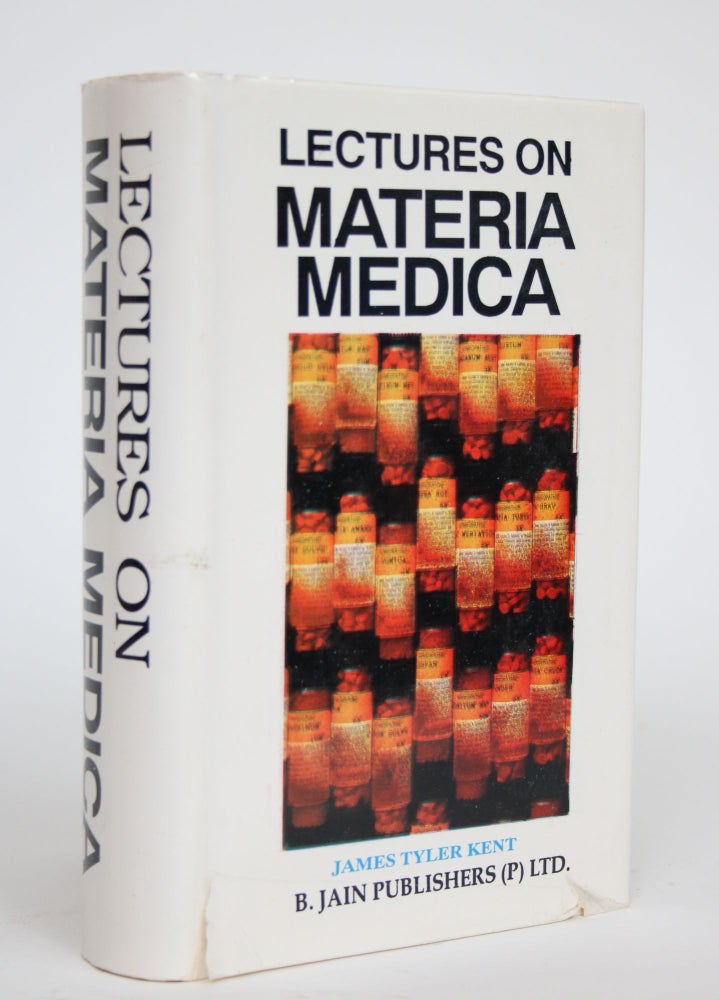 Item #002715 Lectures on Homeopathic Materia Medica, Together with Kent's 'New Remedies' Incorporated and Arranged in One Alphabetical Order. James Tyler Kent.