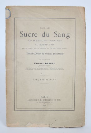 Item #002722 Sur Le Sucre Du Sang: Son Dosage, Ses Variations, Sa Destruction Par Le Temps, Par...