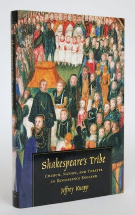 Item #002729 Shakespeare's Tribe: Church, Nation, and Theater in Renaissance England. Jeffrey Knapp