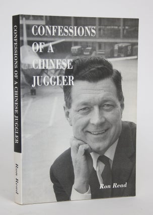 Item #002794 Confessions of a Chinese Juggler, or "What did you do to the Peace, Daddy?" Ron A. Read