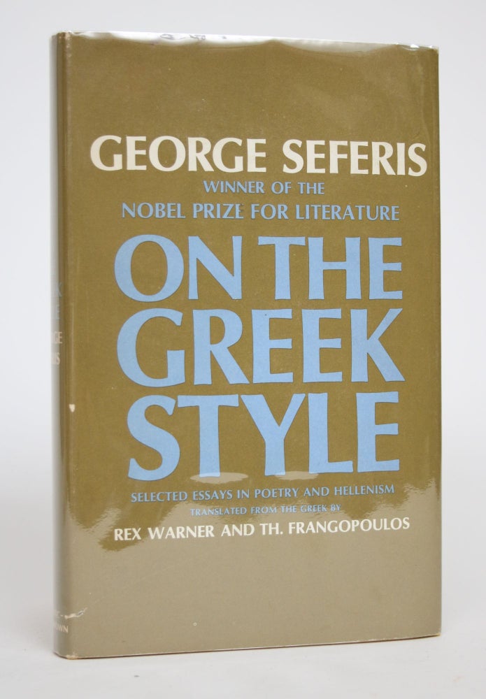 Item #002811 On the Greek Style: Selected Essays in Poetry and Hellenism. George Seferis, Warner Rex, Th. D. Frangopoulos.