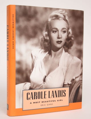 Item #002820 Carole Landis: A Most Beautiful Girl. Eric Gans