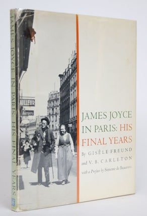 Item #002826 James Joyce in Paris: His Final Years. Gisele Freund, V B. Carleton