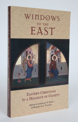 Item #002871 Windows to the East: Eastern Christians in a Dialogue of Charity. Jaroslav Z. And...