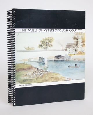 Item #002876 The Mills of Peterborough County. Diane Robnik