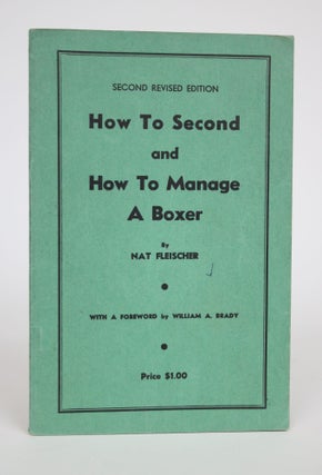 Item #002881 How to Second and How to Manage a Boxer. Nat Fleischer