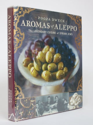 Item #002889 Aromas of Aleppo: The Legendary Cuisine of Syrian Jews. Poopa Dweck, Michael J. Cohen