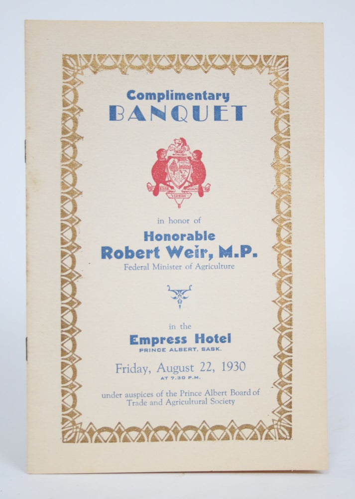 Item #002956 Complimentary Banquet in Honor of Honorable Robert Weird, M.P. Federal Minister of Agriculture in the Empress Hotel, Friday, August 22, 1930 at 7:30 P.M. Prince Albert Board of Trade, Agricultural Society.