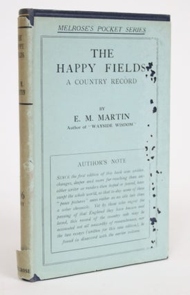 Item #002976 The Happy Fields: A Country Record. E. M. Martin
