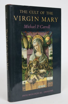 Item #003005 The Cult of the Virgin Mary. Michael P. Carroll