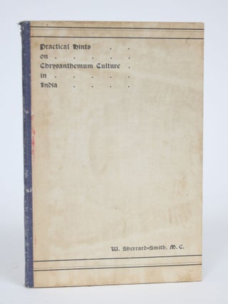 Item #003042 Practical Hints on Chrysanthemum Culture in India. W. Sherrard-Smith