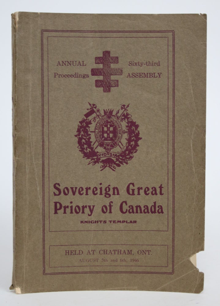 Item #003043 Nineteen Hundred and Forty-six Proceedings of the Sovereign Great Priory of Canada - Knights Templar at the 63rd Annual Assembly Held in the City of Chatham, Province of Ontario. James Stanley Hoyt, C. E. Wells.