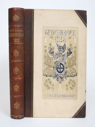 Item #003072 Het Gedenkboek 1813 : Uitgegeven Bij Het Eeuwfeest der Herwinning van Ons...