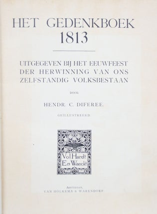 Het Gedenkboek 1813 : Uitgegeven Bij Het Eeuwfeest der Herwinning van Ons Selfstandig Volksbestaan
