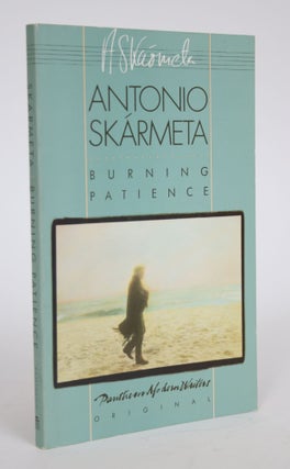 Item #003095 Burning Patience. Antonio Skarmeta, Katherine Silver