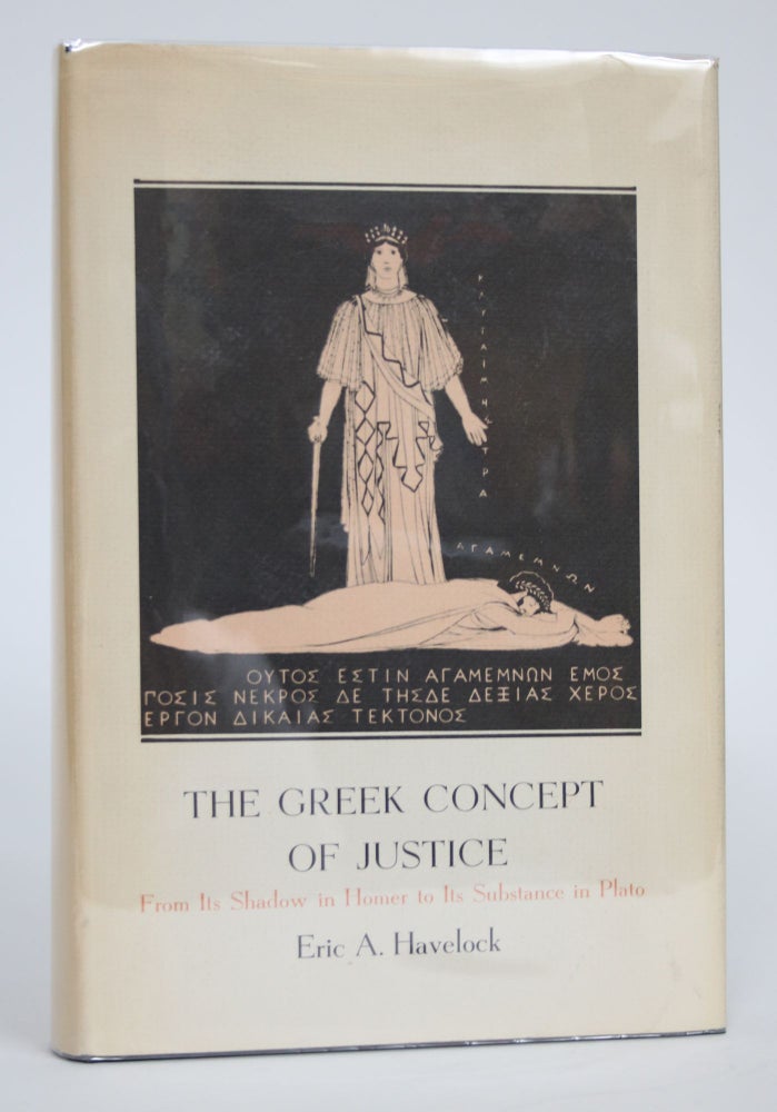 Item #003117 The Greek Concept of Justice: From Its Shadow in Homer to Its Substance in Plato. Eric A. Havelock.