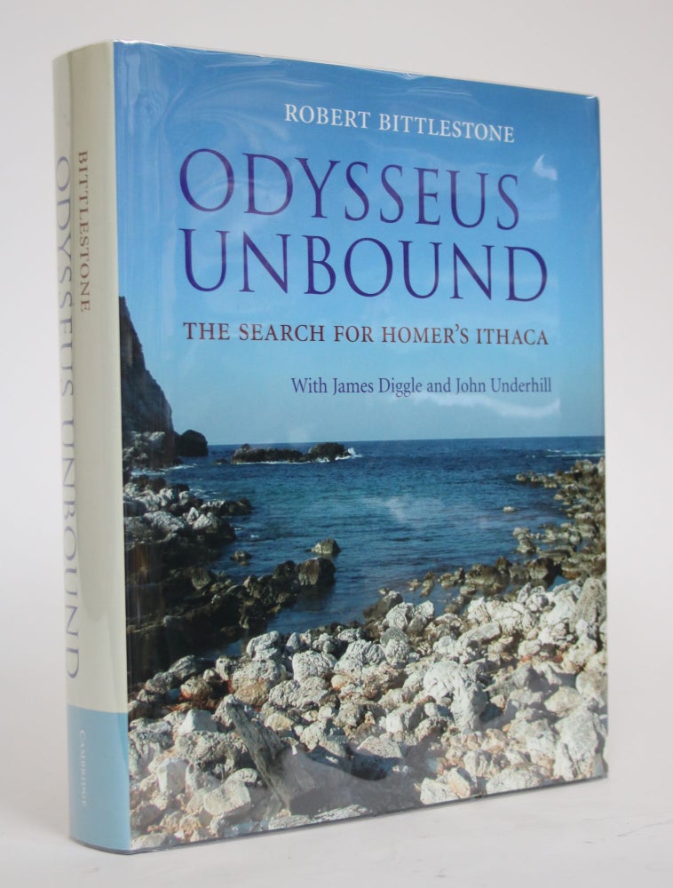 Item #003121 Odysseus Unbound: The Search for Homer's Ithaca. Robert Bittlestone, James Diggle, John Underhill.