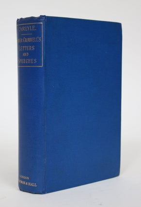 Item #003133 Oliver Cromwell's Letters and Speeches, with Elucidations By Thomas Carlyle. Thomas...