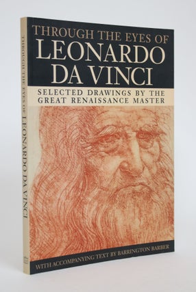 Item #003139 Through the Eyes of Leonardo Da Vinci: Selected Drawings by the Great Renaissance...