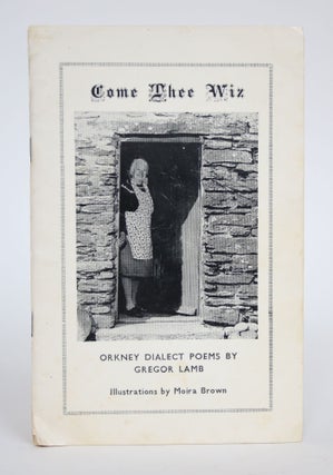 Item #003140 Come Thee Wiz: Orkney Dialect Poems. Gregor Lamb