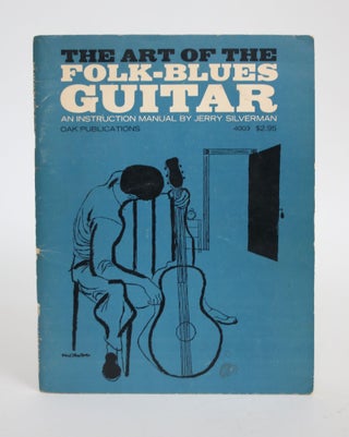 Item #003192 The Art of the Folk-Blues Guitar: An Instruction Manual. Jerry Silverman