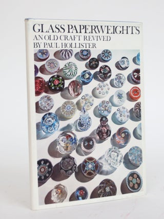 Item #003215 Glass Paperweights: An Old Craft Revived. Paul Hollister