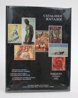 Item #003221 Ukrainian Artists International Exhibit: Catalogue, Toronto, Canada 1982. Sviatoslav...
