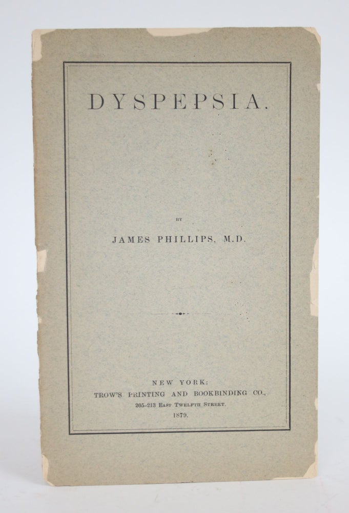 Item #003224 Dyspepsia. James Phillips.