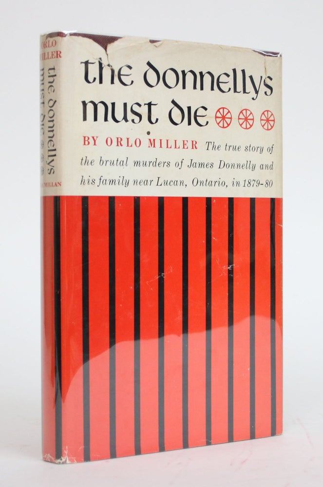 Item #003225 The Donnellys Must Die. Orlo Miller.