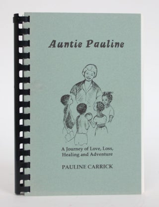 Item #003235 Auntie Pauline: A Journey of Love, Loss, Healing and Adventure. Pauline Carrick