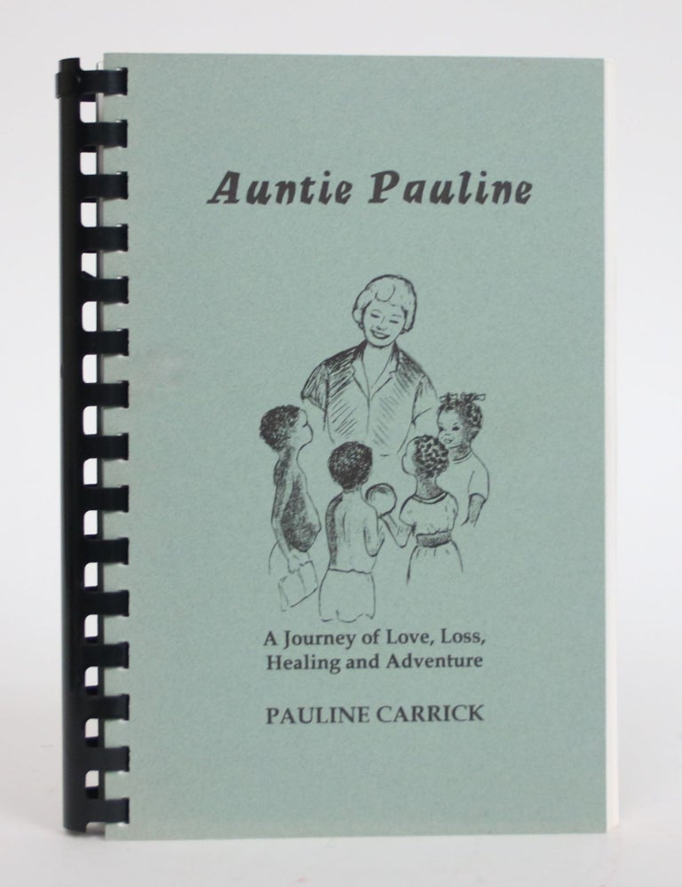 Item #003235 Auntie Pauline: A Journey of Love, Loss, Healing and Adventure. Pauline Carrick.