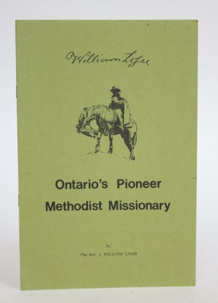Item #003245 William Losee: Ontario's Pioneer Methodist Missionary. J. William Lamb