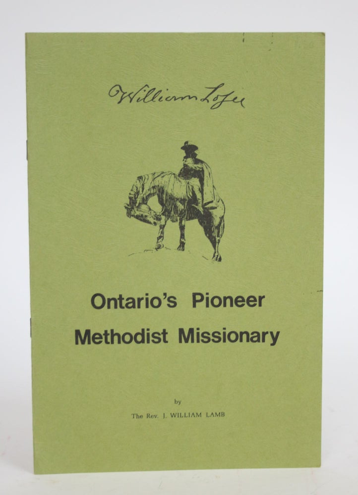 Item #003245 William Losee: Ontario's Pioneer Methodist Missionary. J. William Lamb.