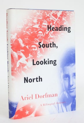 Item #003259 Heading South, Looking North: A Bilingual Journey. Ariel Dorfman