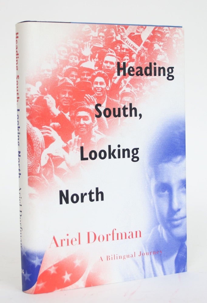 Item #003259 Heading South, Looking North: A Bilingual Journey. Ariel Dorfman.